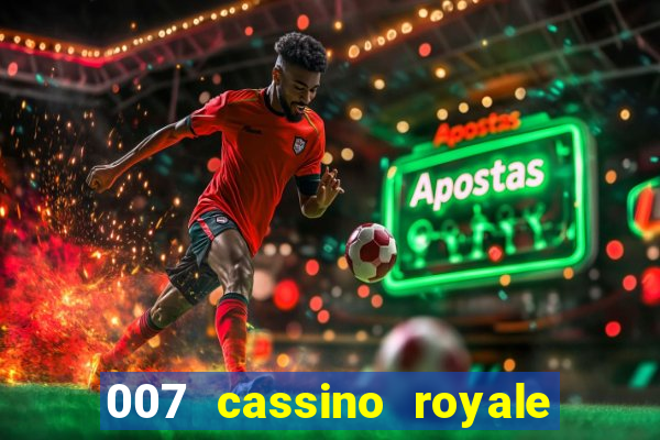 007 cassino royale completo dublado